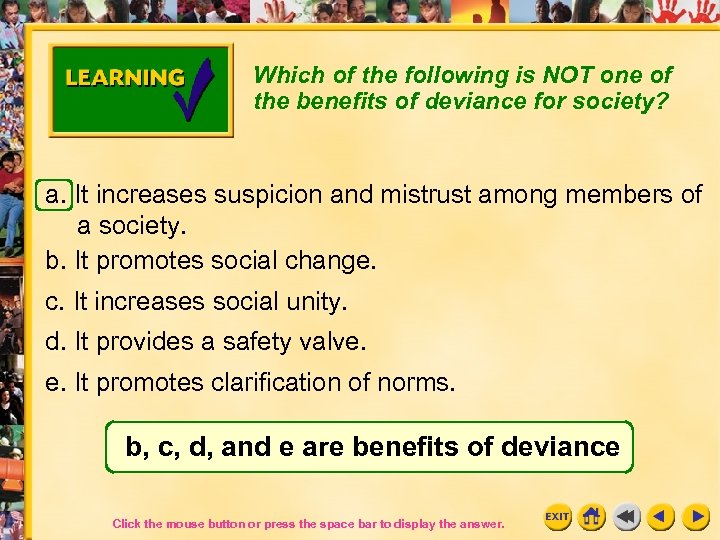 Which of the following is NOT one of the benefits of deviance for society?