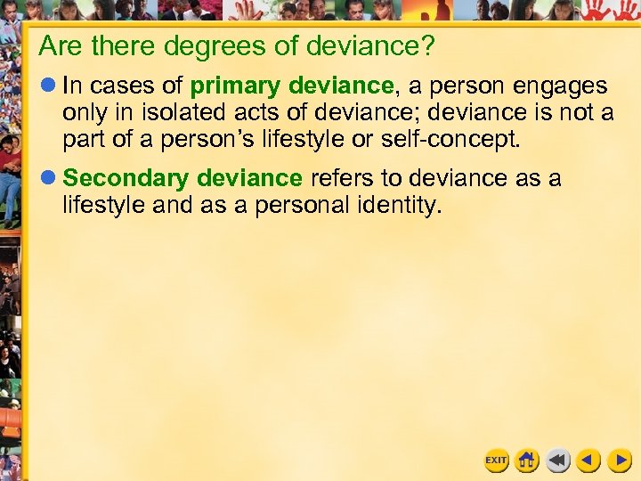 Are there degrees of deviance? l In cases of primary deviance, a person engages