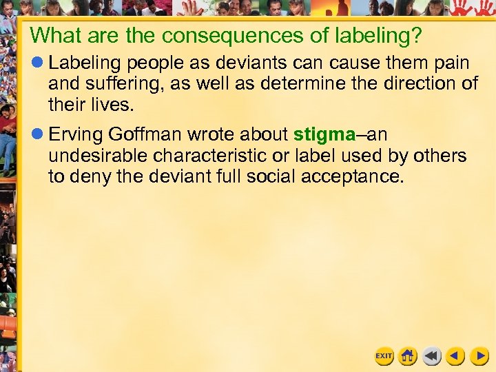 What are the consequences of labeling? l Labeling people as deviants can cause them