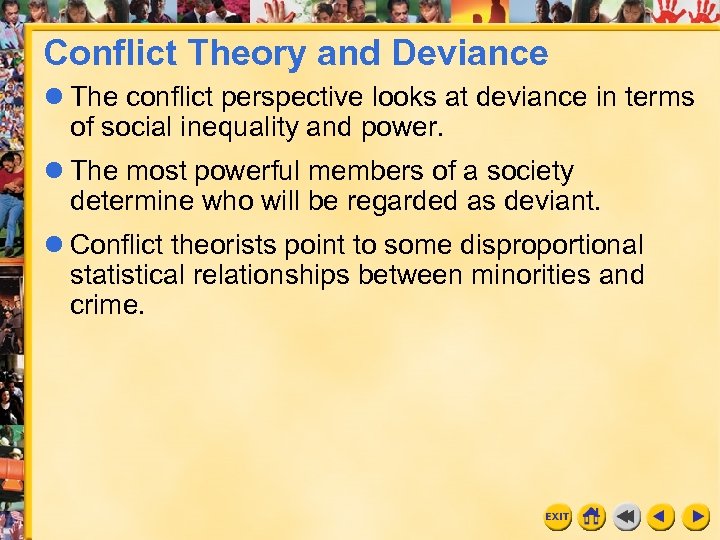 Conflict Theory and Deviance l The conflict perspective looks at deviance in terms of