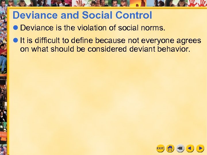 Deviance and Social Control l Deviance is the violation of social norms. l It