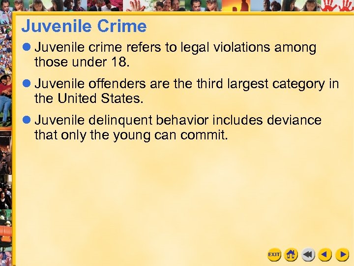 Juvenile Crime l Juvenile crime refers to legal violations among those under 18. l