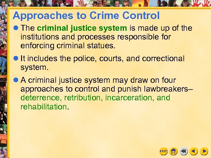 Approaches to Crime Control l The criminal justice system is made up of the