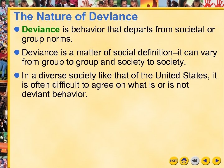 The Nature of Deviance l Deviance is behavior that departs from societal or group