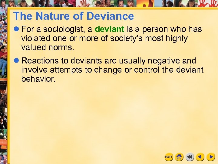The Nature of Deviance l For a sociologist, a deviant is a person who