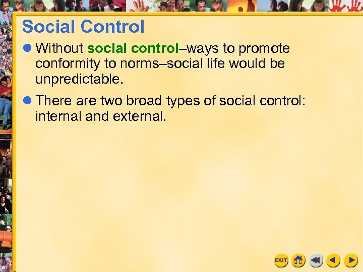 Social Control l Without social control–ways to promote conformity to norms–social life would be