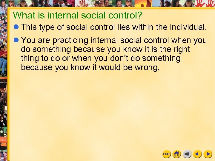 What is internal social control? l This type of social control lies within the