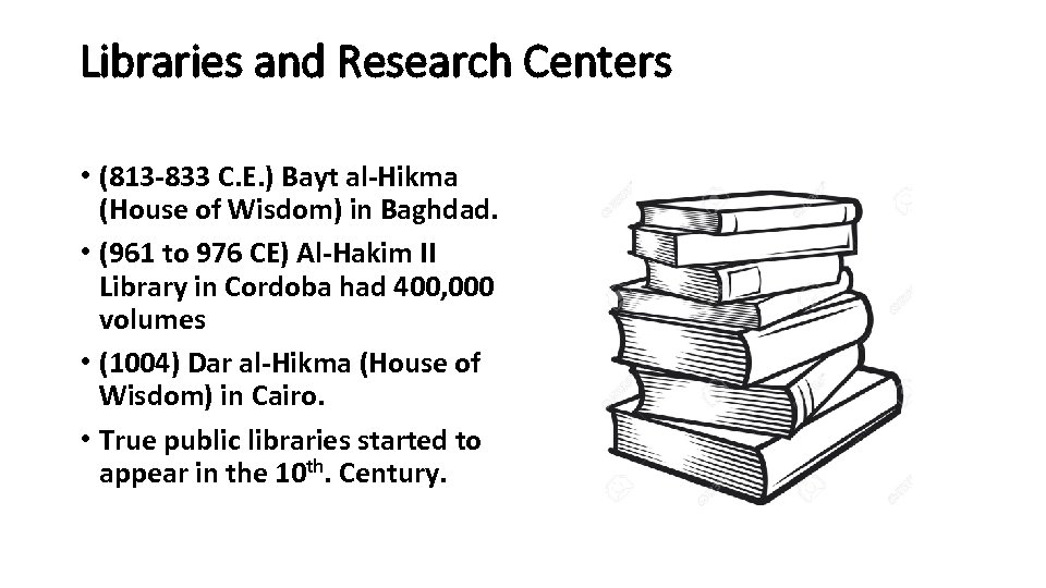 Libraries and Research Centers • (813 -833 C. E. ) Bayt al-Hikma (House of