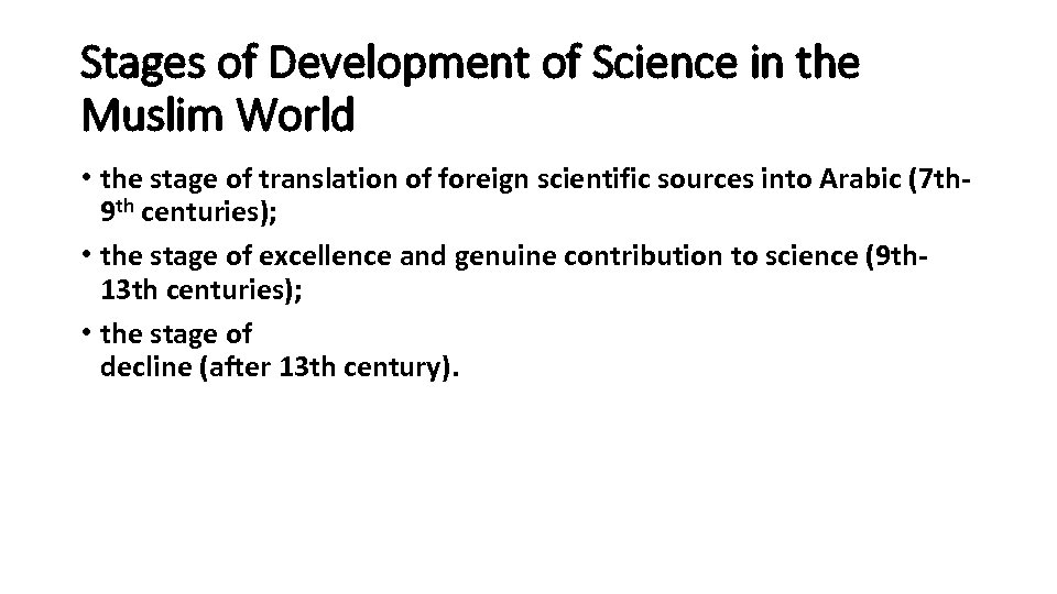 Stages of Development of Science in the Muslim World • the stage of translation