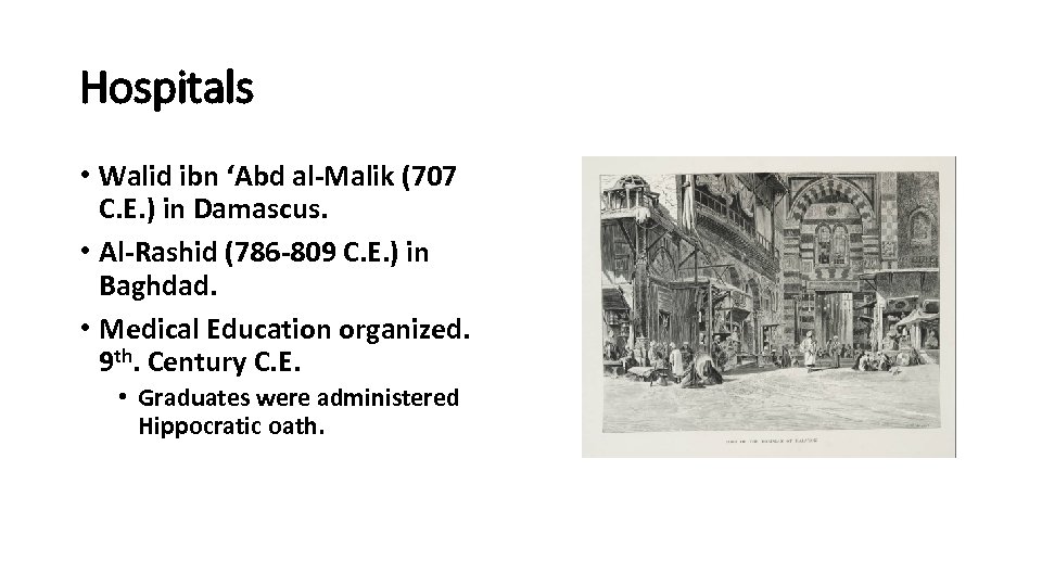Hospitals • Walid ibn ‘Abd al-Malik (707 C. E. ) in Damascus. • Al-Rashid