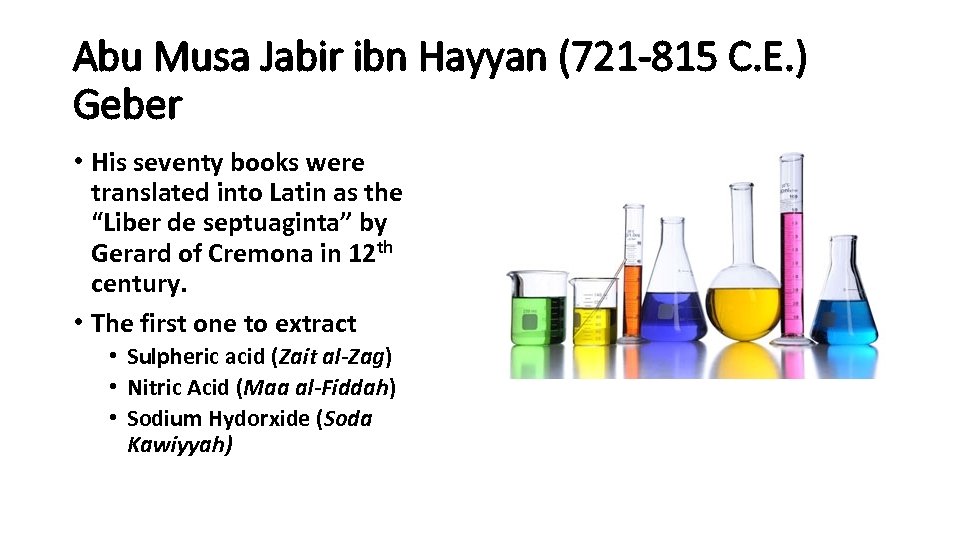 Abu Musa Jabir ibn Hayyan (721 -815 C. E. ) Geber • His seventy