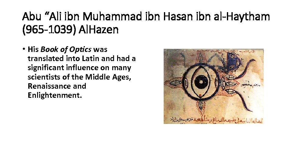 Abu “Ali ibn Muhammad ibn Hasan ibn al-Haytham (965 -1039) Al. Hazen • His