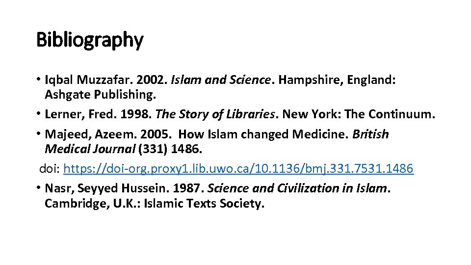 Bibliography • Iqbal Muzzafar. 2002. Islam and Science. Hampshire, England: Ashgate Publishing. • Lerner,