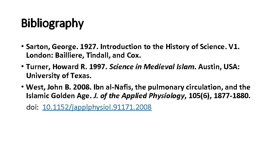 Bibliography • Sarton, George. 1927. Introduction to the History of Science. V 1. London: