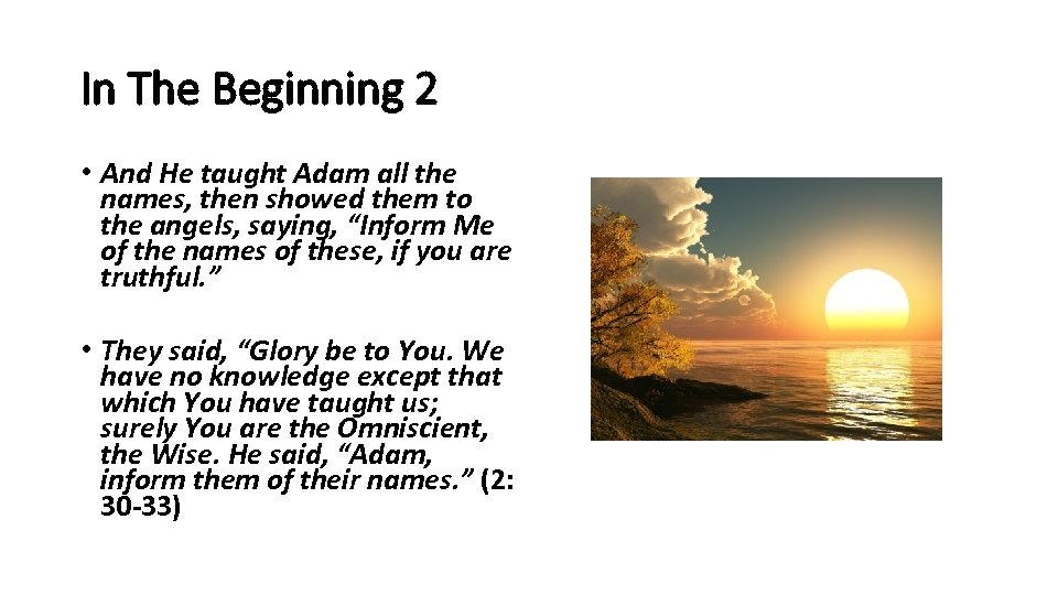 In The Beginning 2 • And He taught Adam all the names, then showed