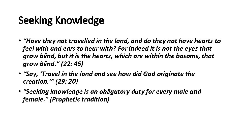 Seeking Knowledge • “Have they not travelled in the land, and do they not