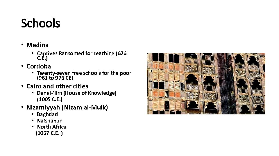 Schools • Medina • Captives Ransomed for teaching (626 C. E. ) • Cordoba