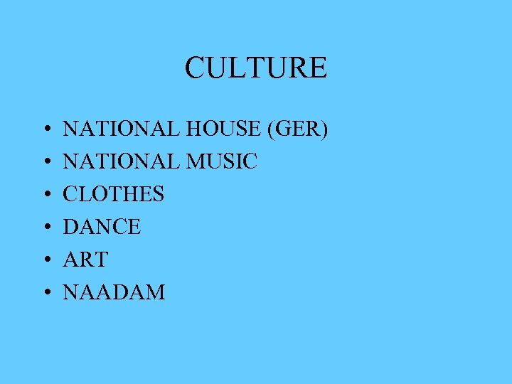 CULTURE • • • NATIONAL HOUSE (GER) NATIONAL MUSIC CLOTHES DANCE ART NAADAM 