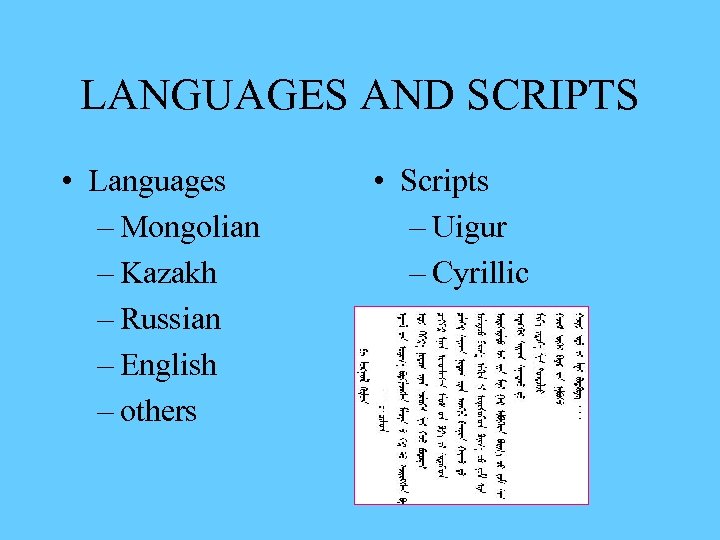 LANGUAGES AND SCRIPTS • Languages – Mongolian – Kazakh – Russian – English –