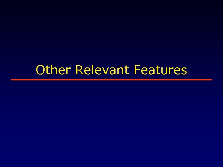 Other Relevant Features 