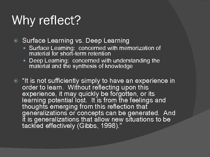 Why reflect? Surface Learning vs. Deep Learning Surface Learning: concerned with memorization of material