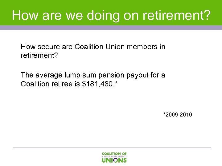 How are we doing on retirement? How secure are Coalition Union members in retirement?