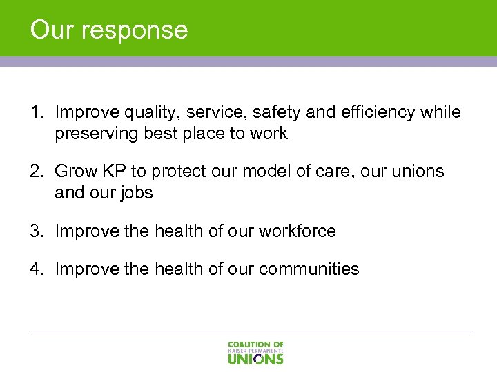 Our response 1. Improve quality, service, safety and efficiency while preserving best place to