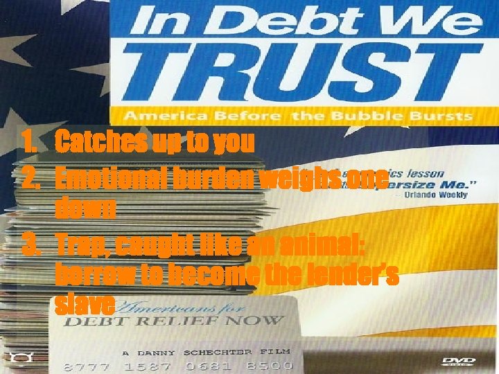 1. Catches up to you 2. Emotional burden weighs one down 3. Trap, caught