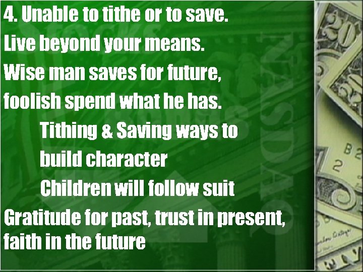 4. Unable to tithe or to save. Live beyond your means. Wise man saves
