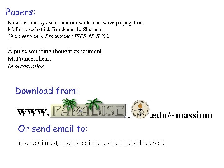 Papers: Microcellular systems, random walks and wave propagation. M. Franceschetti J. Bruck and L.