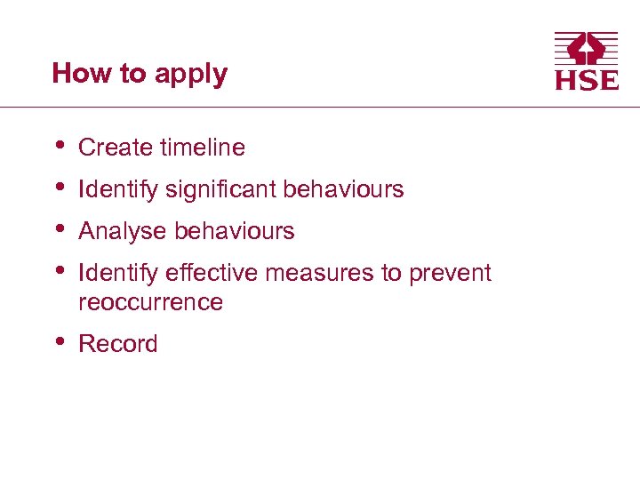 How to apply • • Create timeline • Record Identify significant behaviours Analyse behaviours