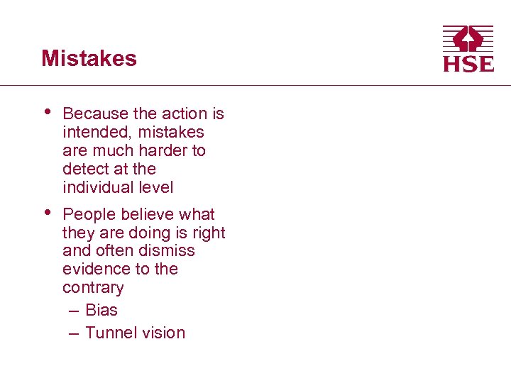 Mistakes • Because the action is intended, mistakes are much harder to detect at