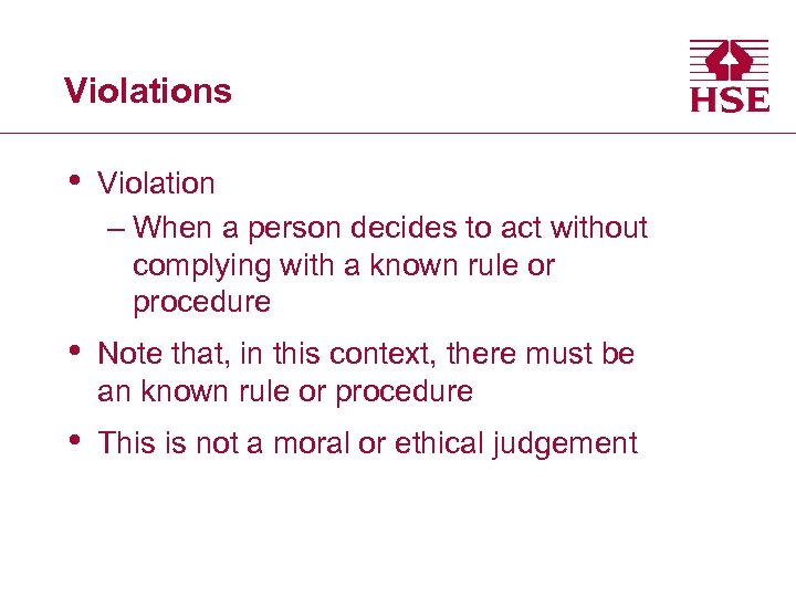 Violations • Violation – When a person decides to act without complying with a