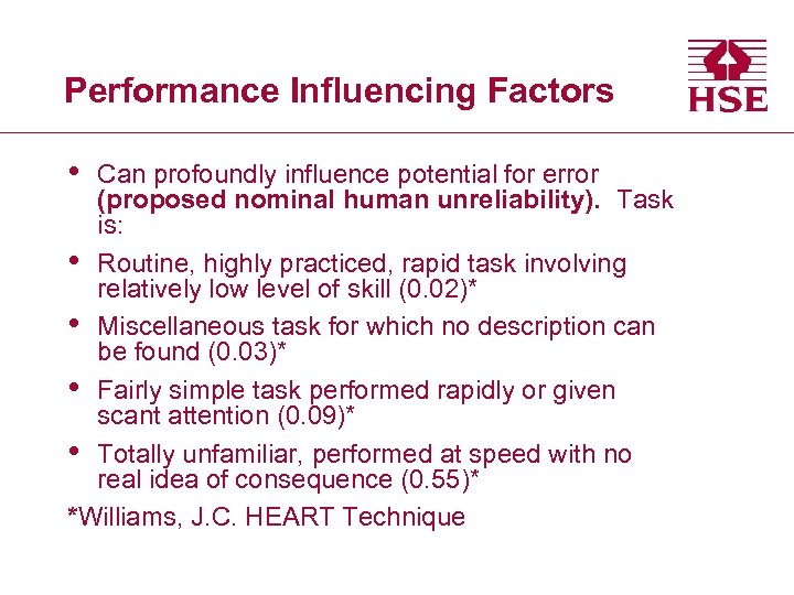 Performance Influencing Factors • Can profoundly influence potential for error (proposed nominal human unreliability).