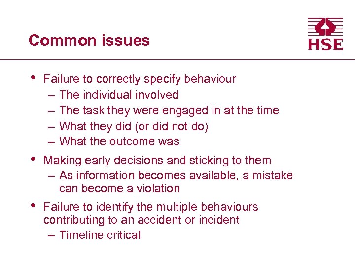 Common issues • Failure to correctly specify behaviour – The individual involved – The