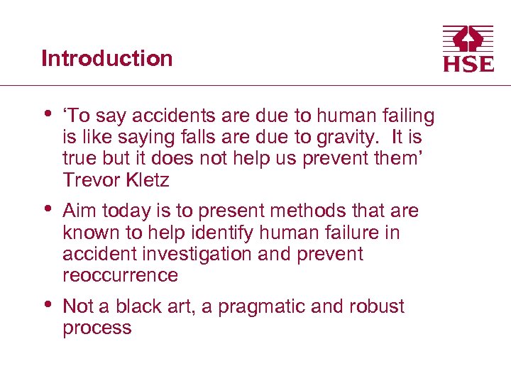 Introduction • ‘To say accidents are due to human failing is like saying falls