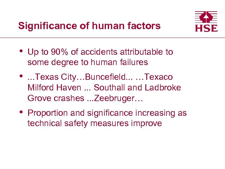 Significance of human factors • Up to 90% of accidents attributable to some degree