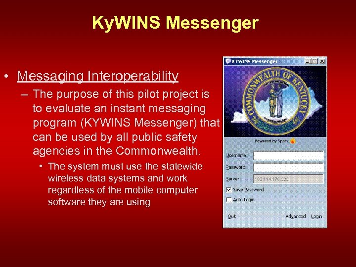 Ky. WINS Messenger • Messaging Interoperability – The purpose of this pilot project is