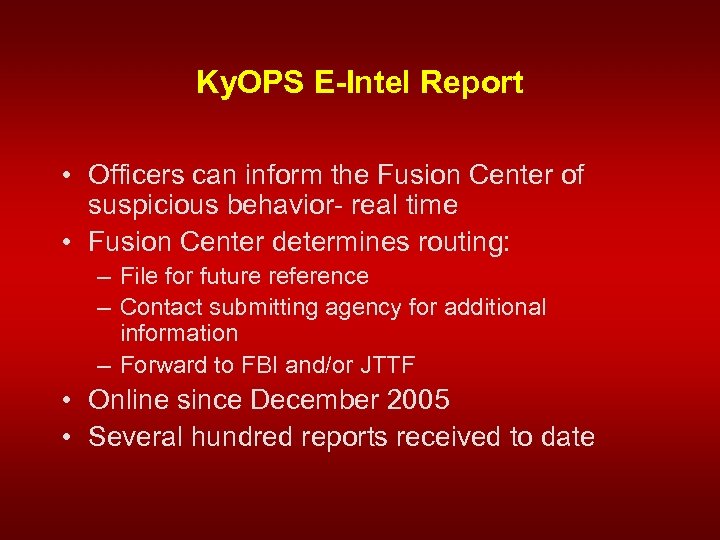 Ky. OPS E-Intel Report • Officers can inform the Fusion Center of suspicious behavior-