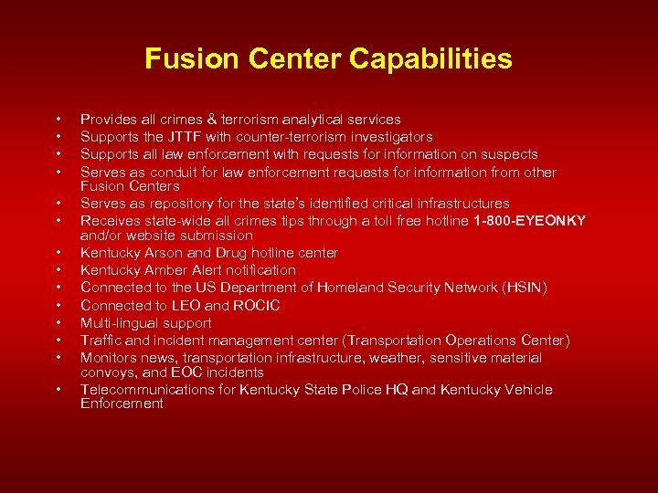 Fusion Center Capabilities • • • • Provides all crimes & terrorism analytical services