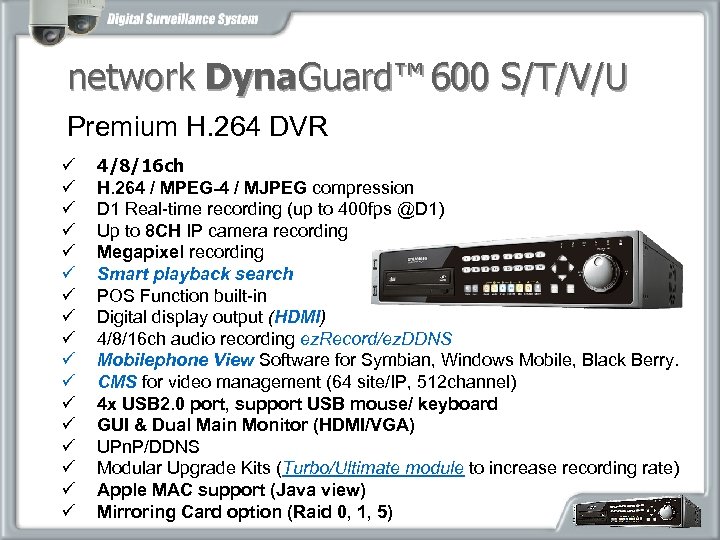 network Dyna. Guard™ 600 S/T/V/U Premium H. 264 DVR ü ü ü ü ü