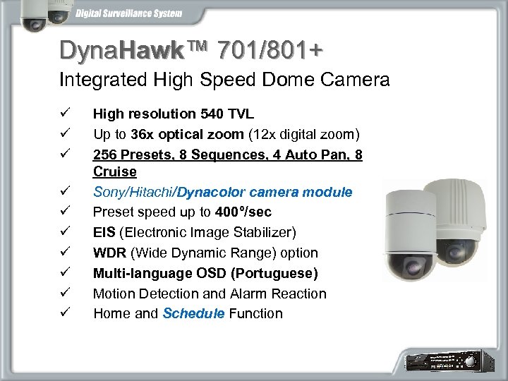 Dyna. Hawk™ 701/801+ Integrated High Speed Dome Camera ü ü ü ü ü High