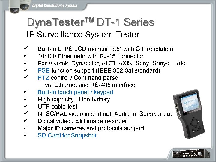 Dyna. Tester. TM DT-1 Series IP Surveillance System Tester ü ü ü Built-in LTPS