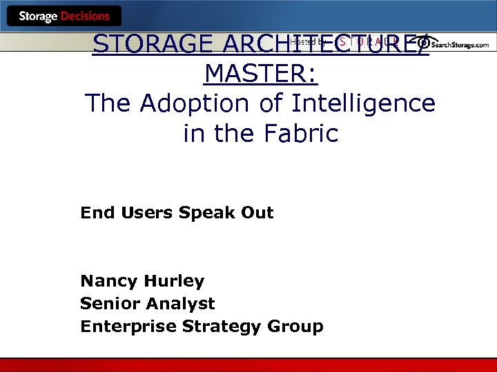 STORAGE ARCHITECTURE/ MASTER: The Adoption of Intelligence in the Fabric End Users Speak Out
