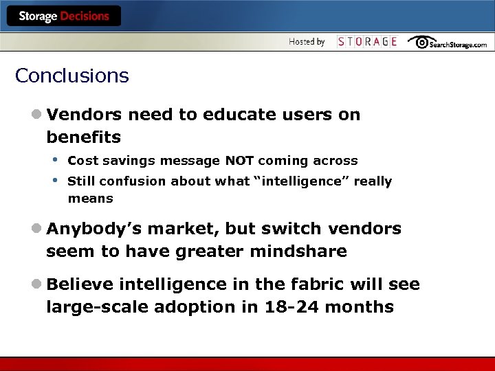 Conclusions l Vendors need to educate users on benefits • Cost savings message NOT