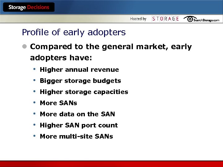 Profile of early adopters l Compared to the general market, early adopters have: •