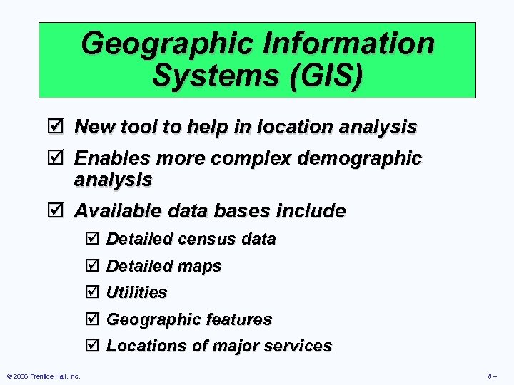 Geographic Information Systems (GIS) þ þ New tool to help in location analysis Enables