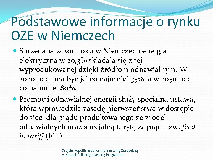 Podstawowe informacje o rynku OZE w Niemczech Sprzedana w 2011 roku w Niemczech energia