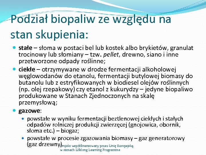 Podział biopaliw ze względu na stan skupienia: stałe – słoma w postaci bel lub
