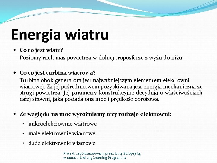 Energia wiatru Co to jest wiatr? Poziomy ruch mas powietrza w dolnej troposferze z